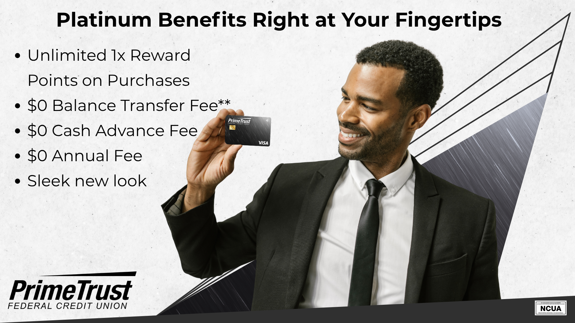 Platinum Benefits Right at Your Fingertips Unlimited 1x Reward Points on Purchases $0 Balance Transfer Fee** $0 Cash Advance Fee $0 Annual Fee Sleek new look